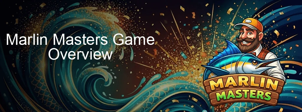 Marlin Masters Game Overview Marlin Masters Game Overview
